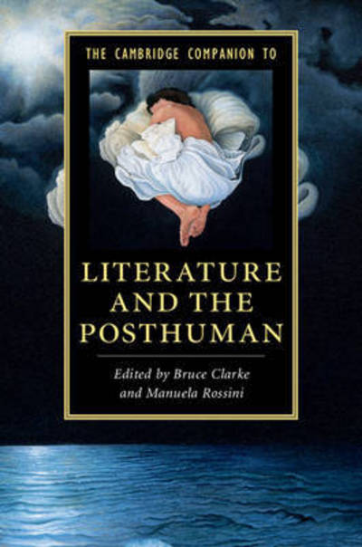 Cover for Bruce Clarke · The Cambridge Companion to Literature and the Posthuman - Cambridge Companions to Literature (Paperback Book) (2016)