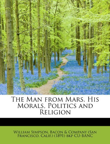 Cover for Dr William Simpson · The Man from Mars. His Morals, Politics and Religion (Paperback Book) (2011)