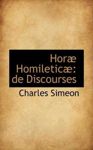 Cover for Charles Simeon · Horæ Homileticæ: De Discourses (Paperback Book) (2009)