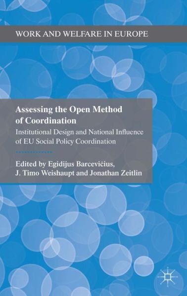 Cover for Egidijus Barcevicius · Assessing the Open Method of Coordination: Institutional Design and National Influence of EU Social Policy Coordination - Work and Welfare in Europe (Hardcover Book) (2014)