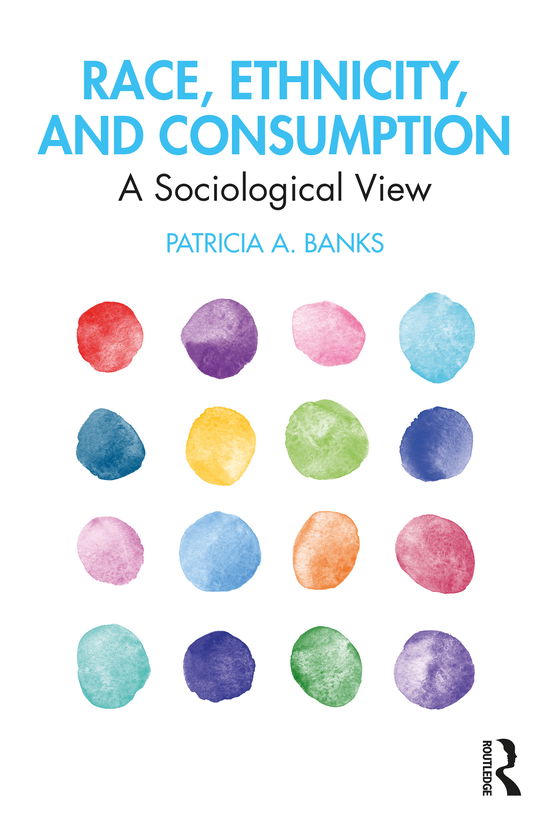 Cover for Banks, Patricia (Mount Holyoke College, USA) · Race, Ethnicity, and Consumption: A Sociological View (Paperback Book) (2020)