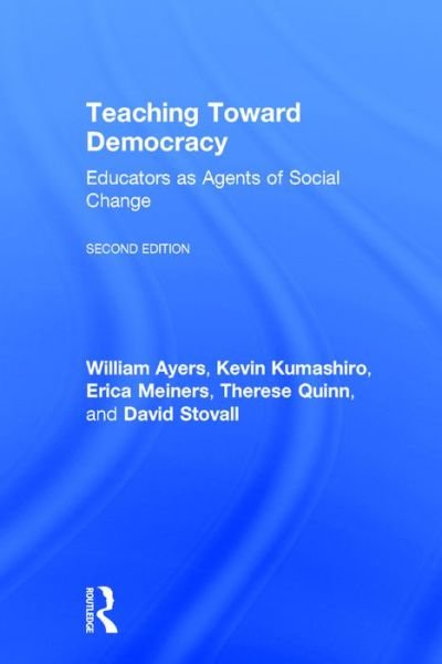 Cover for William Ayers · Teaching Toward Democracy 2e: Educators as Agents of Change (Gebundenes Buch) [2 Revised edition] (2016)