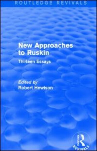 Cover for Robert Hewison · New Approaches to Ruskin (Routledge Revivals): Thirteen Essays - Routledge Revivals (Paperback Book) (2016)