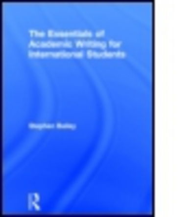 Cover for Stephen Bailey · The Essentials of Academic Writing for International Students (Hardcover Book) (2015)