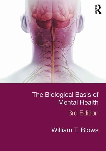 Cover for Blows, William T. (City University London, UK) · The Biological Basis of Mental Health (Paperback Book) [3 New edition] (2016)