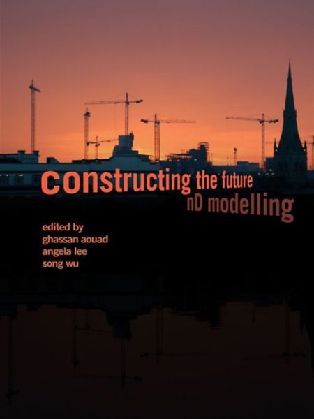 Cover for Aouad, Ghassan (University of Salford, UK) · Constructing the Future: nD Modelling (Paperback Book) (2016)