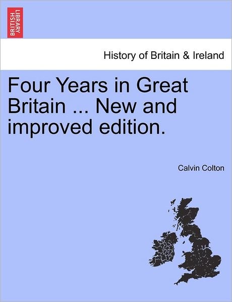 Cover for Calvin Colton · Four Years in Great Britain ... New and Improved Edition. (Paperback Bog) (2011)