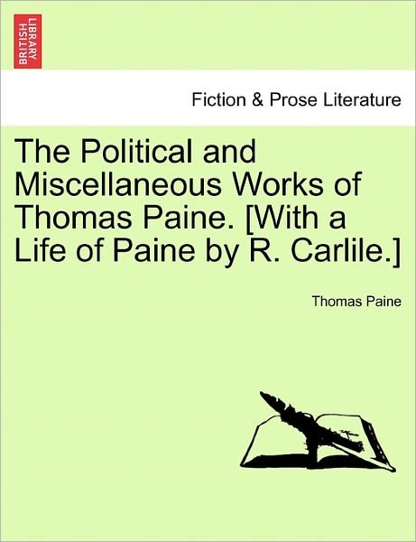 Cover for Thomas Paine · The Political and Miscellaneous Works of Thomas Paine. [with a Life of Paine by R. Carlile.] (Paperback Book) (2011)