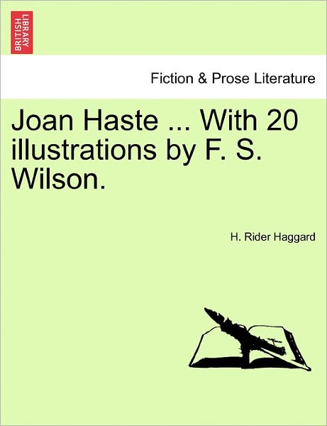 Cover for Sir H Rider Haggard · Joan Haste ... with 20 Illustrations by F. S. Wilson. (Paperback Book) (2011)