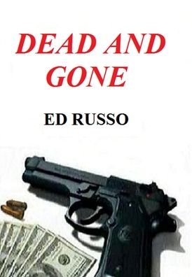 Ed Russo · Dead and Gone (Hardcover bog) (2009)