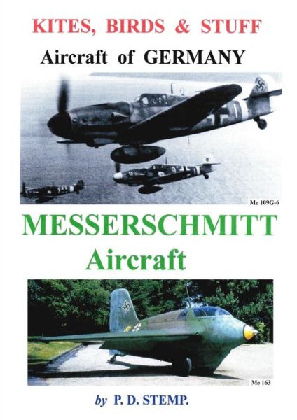 Cover for P.d. Stemp · Kites, Birds &amp; Stuff  -  Aircraft of Germany  -  Messerschmitt Aircraft (Paperback Book) (2014)