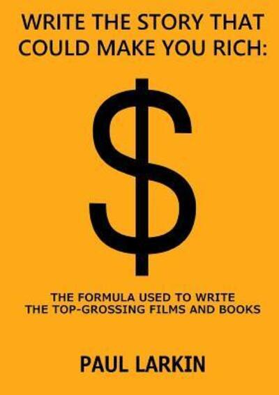 Write the Story That Could Make You Rich - Paul Larkin - Książki - Lulu.com - 9781326729615 - 11 lipca 2016