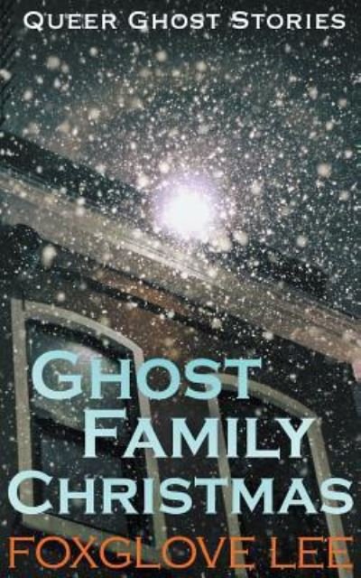Cover for Foxglove Lee · Ghost Family Christmas (Pocketbok) (2018)