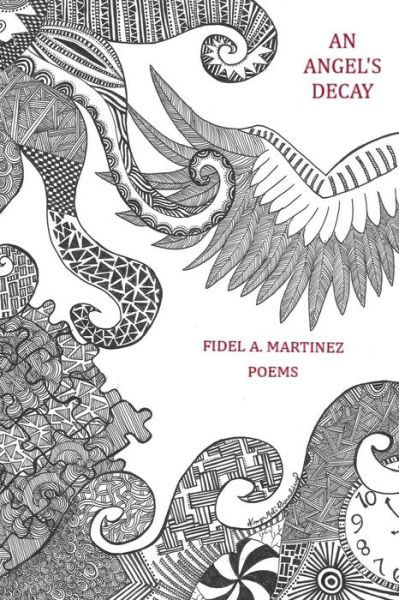 An Angel's Decay - Fidel Martinez - Livros - Lulu.com - 9781387560615 - 16 de fevereiro de 2018