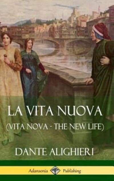 Cover for Dante Alighieri · La Vita Nuova (Vita Nova - The New Life) (Hardcover) (Inbunden Bok) (2018)