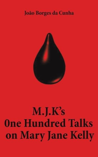 Joao Borges Da Cunha · M.J.K's One Hundred Talks on Mary Jane Kelly (Paperback Book) (2022)