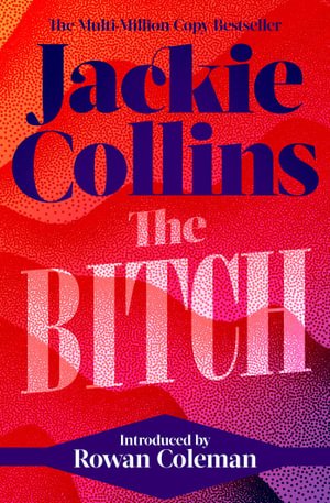 The Bitch: introduced by Rowan Coleman - Jackie Collins - Kirjat - Simon & Schuster Ltd - 9781398517615 - torstai 9. kesäkuuta 2022