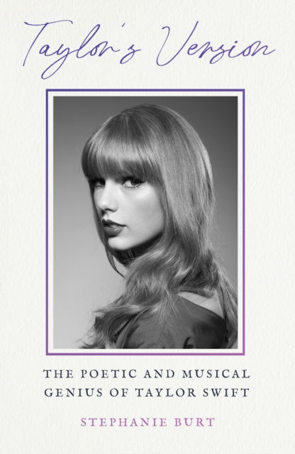 Taylor's Version: The Poetic and Musical Genius of Taylor Swift - Stephanie Burt - Livros - John Murray Press - 9781399820615 - 23 de outubro de 2025