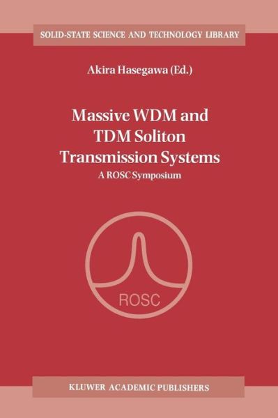 Cover for Akira Hasegawa · Massive WDM and TDM Soliton Transmission Systems: A ROSC Symposium - Solid-State Science and Technology Library (Paperback Book) [Softcover reprint of the original 1st ed. 2000 edition] (2001)