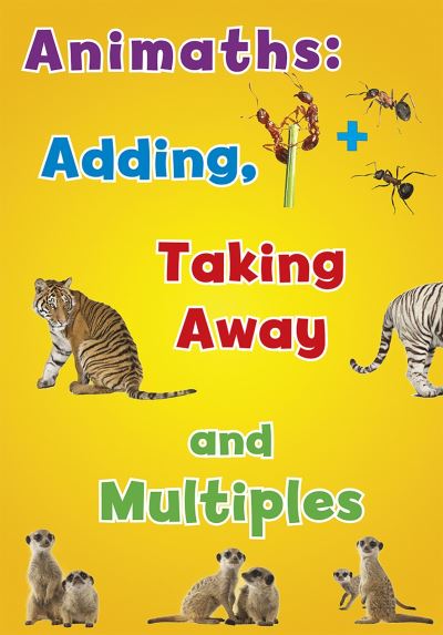 Cover for Tracey Steffora · Animaths: Adding, Taking Away, and Multiples - AniMaths (Hardcover Book) (2014)