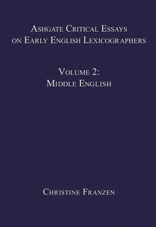 Cover for Christine Franzen · Ashgate Critical Essays on Early English Lexicographers: Volume 2: Middle English - Ashgate Critical Essays on Early English Lexicographers (Inbunden Bok) (2012)