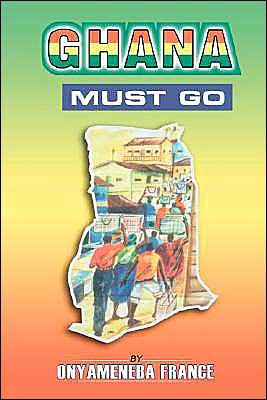 Ghana Must Go - Onyameneba France - Bøger -  - 9781414053615 - 27. februar 2004