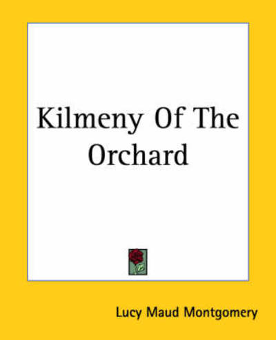 Cover for Lucy Maud Montgomery · Kilmeny of the Orchard (Paperback Book) (2004)