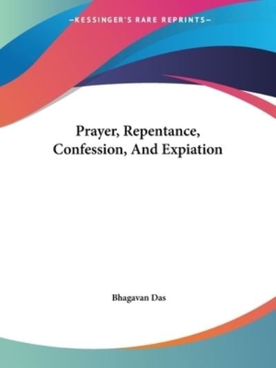 Cover for Bhagavan Das · Prayer, Repentance, Confession, and Expiation (Paperback Book) (2005)