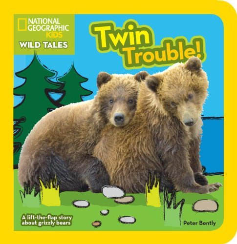 Cover for Peter Bently · National Geographic Kids Wild Tales: Twin Trouble: A lift-the-flap story about bears (Kartongbok) [Ltf Nov Br edition] (2013)