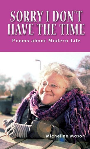 Micheline Mason · Sorry I Don't Have the Time: Poems About Modern Life (Hardcover Book) (2011)