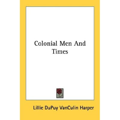 Cover for Lillie Dupuy Vanculin Harper · Colonial men and Times (Paperback Book) (2006)