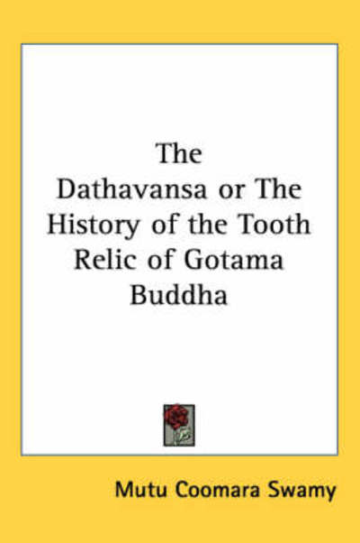 Cover for Mutu Coomara Swamy · The Dathavansa or the History of the Tooth Relic of Gotama Buddha (Hardcover Book) (2004)