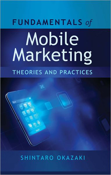 Cover for Shintaro Okazaki · Fundamentals of Mobile Marketing: Theories and practices (Paperback Book) [New edition] (2012)