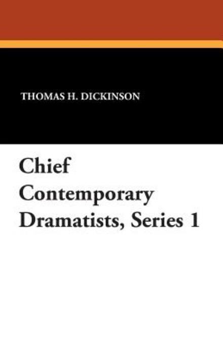 Cover for Thomas H Dickinson · Chief Contemporary Dramatists, Series 1 (Paperback Book) (2024)