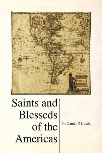 Saints and Blesseds of the Americas - Fr Daniel P. Ewald - Livros - Xlibris - 9781436367615 - 23 de fevereiro de 2009