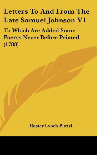 Cover for Hester Lynch Piozzi · Letters to and from the Late Samuel Johnson V1: to Which Are Added Some Poems Never Before Printed (1788) (Hardcover Book) (2008)
