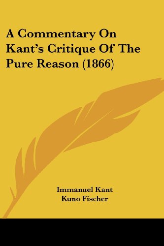 Cover for Kuno Fischer · A Commentary on Kant's Critique of the Pure Reason (1866) (Paperback Book) (2008)