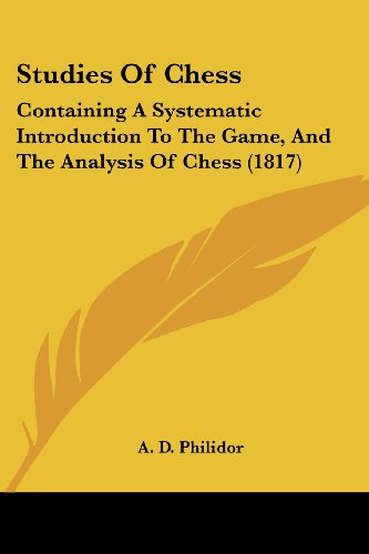 Cover for A. D. Philidor · Studies of Chess: Containing a Systematic Introduction to the Game, and the Analysis of Chess (1817) (Paperback Book) (2008)