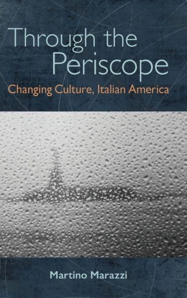 Cover for Martino Marazzi · Through the Periscope: Changing Culture, Italian America - SUNY series in Italian / American Culture (Hardcover Book) (2022)