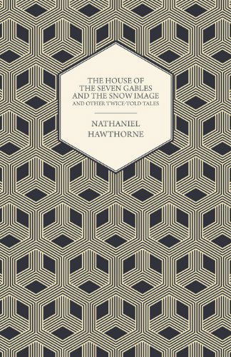 Cover for Nathaniel Hawthorne · The Complete Works of Nathaniel Hawthorne; the House of the Seven Gables and the Snow Image and Other Twice-told Tales (Paperback Book) (2008)