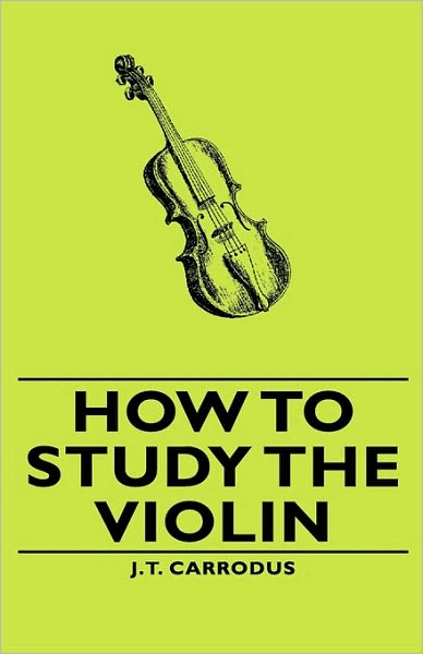 Cover for J T Carrodus · How to Study the Violin (Hardcover Book) (2008)