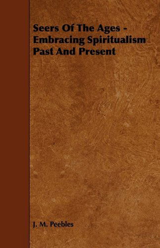 Cover for J. M. Peebles · Seers of the Ages - Embracing Spiritualism Past and Present (Paperback Book) (2009)