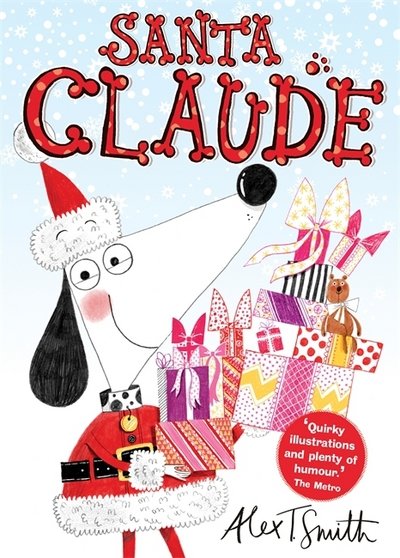 Santa Claude - Claude - Alex T. Smith - Books - Hachette Children's Group - 9781444919615 - October 5, 2017