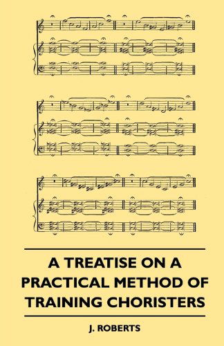 Cover for J. Roberts · A Treatise on a Practical Method of Training Choristers (Pocketbok) (2010)