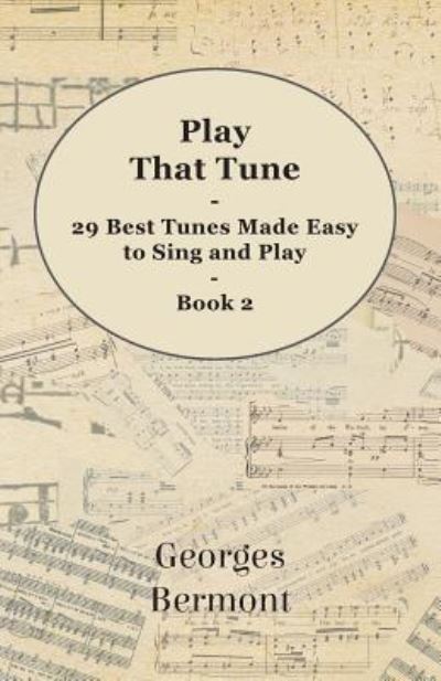 Cover for Georges Bermont · Play That Tune - 29 Best Tunes Made Easy to Sing and Play - Book 2 (Paperback Book) (2010)