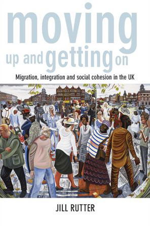 Cover for Jill Rutter · Moving Up and Getting On: Migration, Integration and Social Cohesion in the UK (Hardcover Book) (2015)