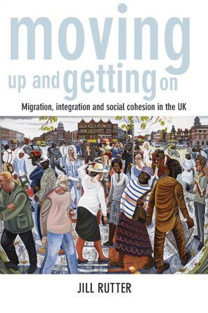 Moving Up and Getting On: Migration, Integration and Social Cohesion in the UK - Jill Rutter - Books - Bristol University Press - 9781447314615 - July 1, 2015