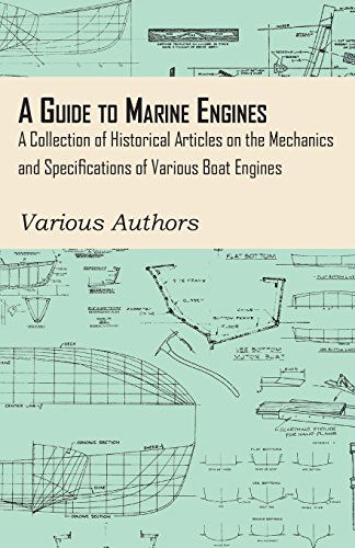 A Guide to Marine Engines - A Collection of Historical Articles on the Mechanics and Specifications of Various Boat Engines - V/A - Livros - Read Books - 9781447413615 - 1 de junho de 2011