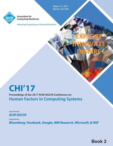 Cover for Chi 17 Chi Conference Committee · CHI 17 CHI Conference on Human Factors in Computing Systems Vol 2 (Paperback Book) (2017)