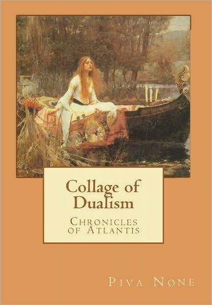 Cover for Piva None · Collage of Dualism: Chronicles of Atlantis (Paperback Book) (2010)